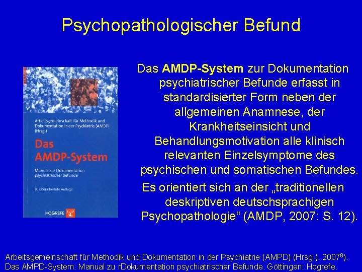 Psychopathologischer Befund J J H H Das AMDP-System zur Dokumentation psychiatrischer Befunde erfasst in