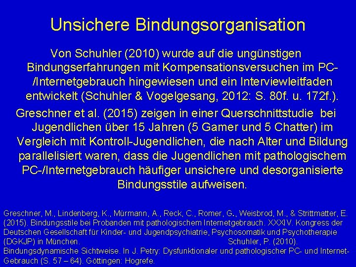 Unsichere Bindungsorganisation Von Schuhler (2010) wurde auf die ungünstigen Bindungserfahrungen mit Kompensationsversuchen im PC/Internetgebrauch