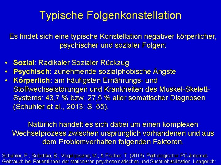 Typische Folgenkonstellation Es findet sich eine typische Konstellation negativer körperlicher, psychischer und sozialer Folgen: