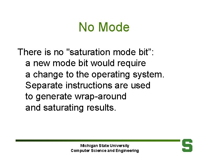 No Mode There is no "saturation mode bit”: a new mode bit would require