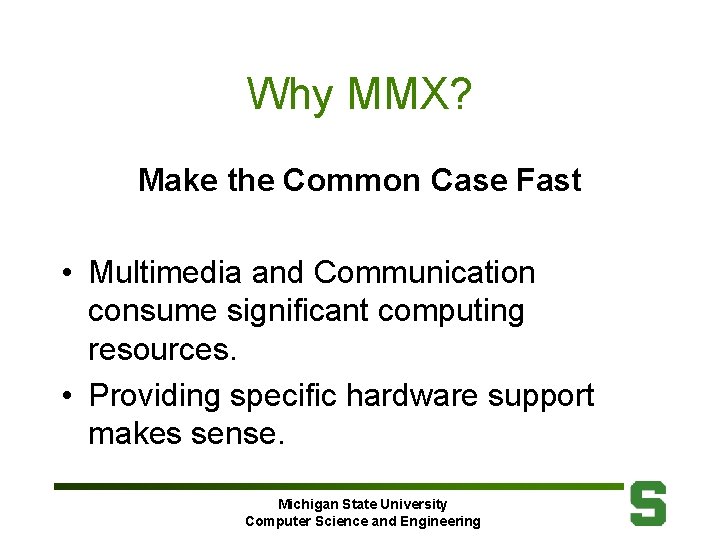 Why MMX? Make the Common Case Fast • Multimedia and Communication consume significant computing