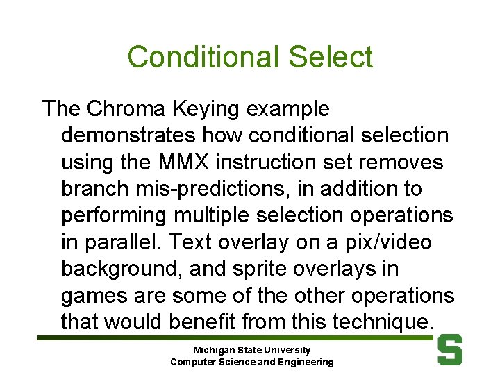 Conditional Select The Chroma Keying example demonstrates how conditional selection using the MMX instruction