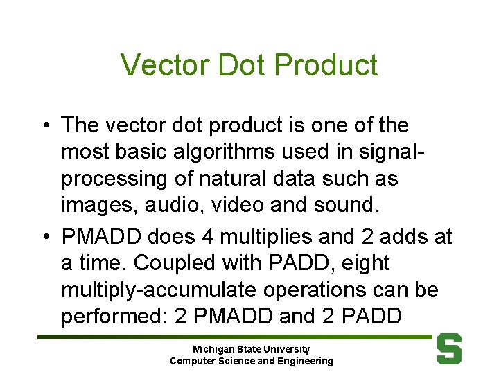 Vector Dot Product • The vector dot product is one of the most basic