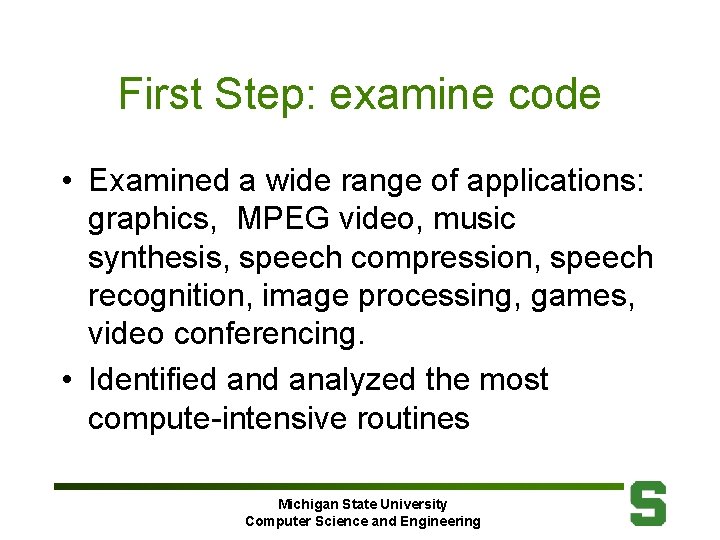 First Step: examine code • Examined a wide range of applications: graphics, MPEG video,