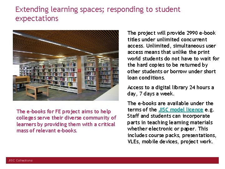 Extending learning spaces; responding to student expectations The project will provide 2990 e-book titles