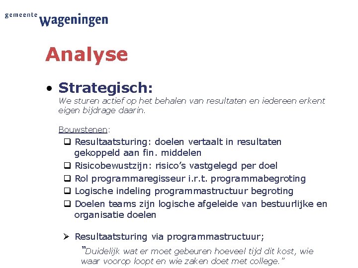 Analyse • Strategisch: We sturen actief op het behalen van resultaten en iedereen erkent
