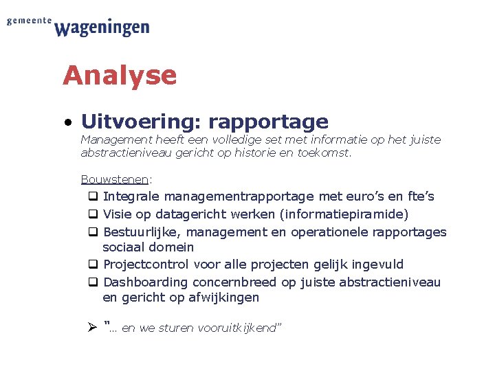 Analyse • Uitvoering: rapportage Management heeft een volledige set met informatie op het juiste