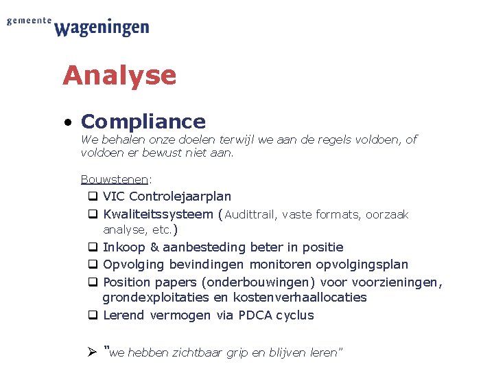 Analyse • Compliance We behalen onze doelen terwijl we aan de regels voldoen, of