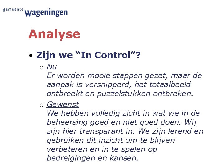 Analyse • Zijn we “In Control”? o Nu Er worden mooie stappen gezet, maar