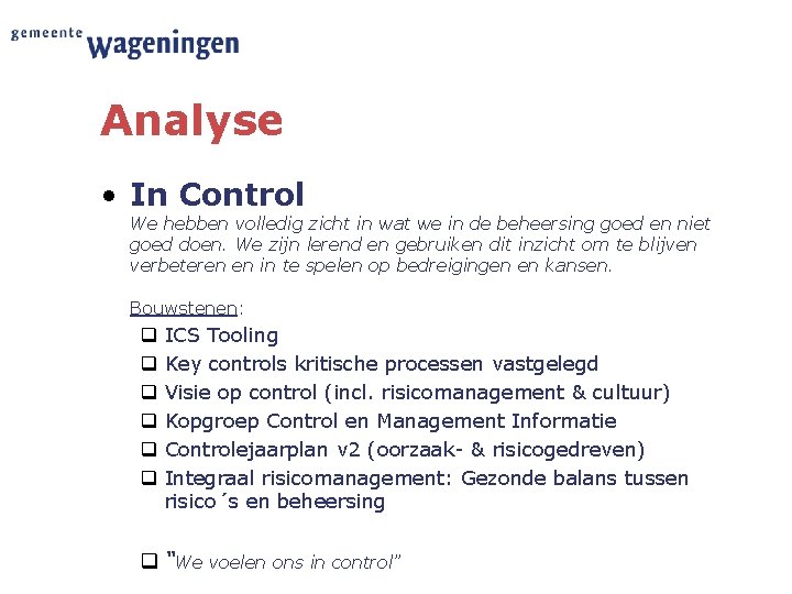 Analyse • In Control We hebben volledig zicht in wat we in de beheersing