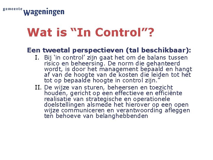 Wat is “In Control”? Een tweetal perspectieven (tal beschikbaar): I. Bij ‘in control’ zijn