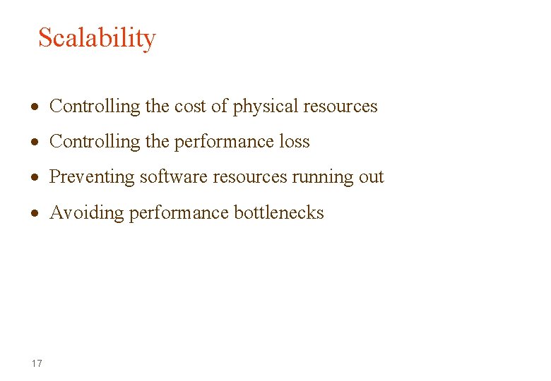 Scalability Controlling the cost of physical resources Controlling the performance loss Preventing software resources Scalability Controlling the cost of physical resources Controlling the performance loss Preventing software resources