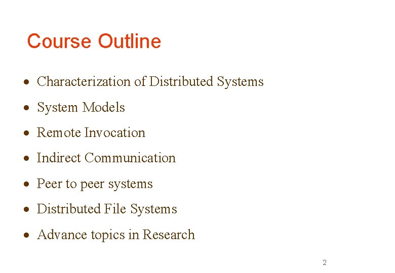 Course Outline Characterization of Distributed Systems System Models Remote Invocation Indirect Communication Peer to Course Outline Characterization of Distributed Systems System Models Remote Invocation Indirect Communication Peer to