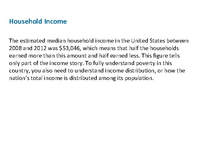 Household Income The estimated median household income in the United States between 2008 and