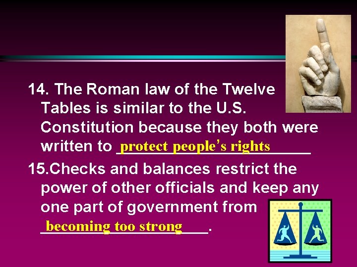 14. The Roman law of the Twelve Tables is similar to the U. S.