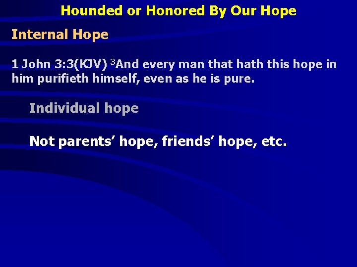 Hounded or Honored By Our Hope Internal Hope 1 John 3: 3(KJV) 3 And