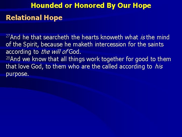 Hounded or Honored By Our Hope Relational Hope he that searcheth the hearts knoweth