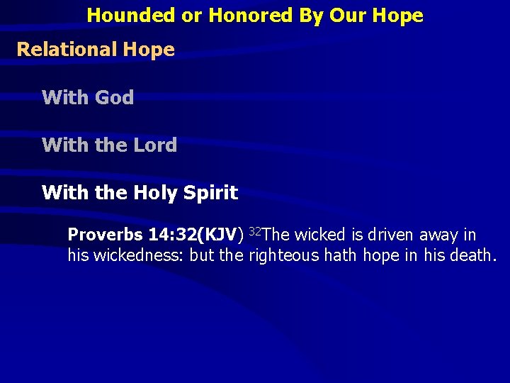 Hounded or Honored By Our Hope Relational Hope With God With the Lord With