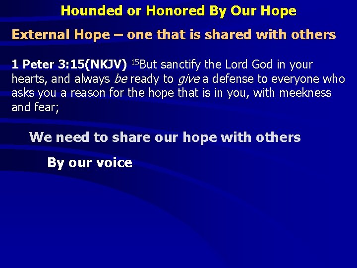 Hounded or Honored By Our Hope External Hope – one that is shared with