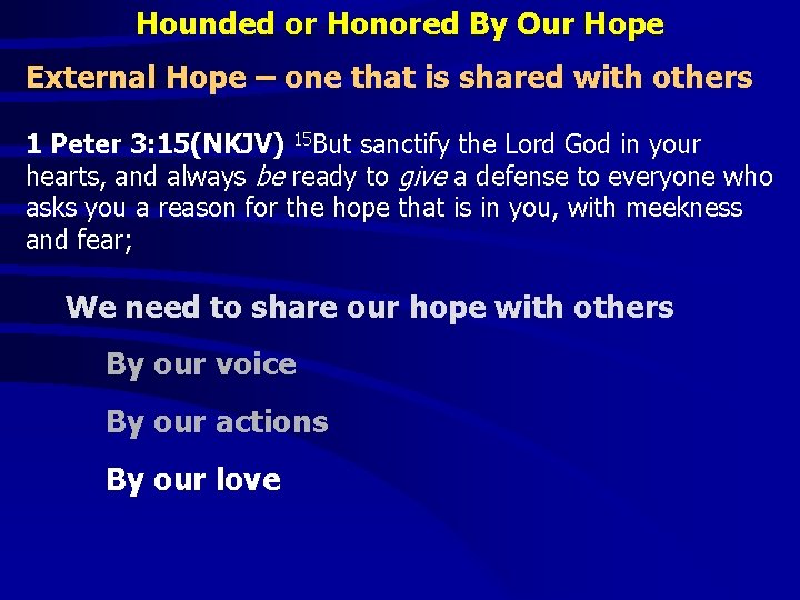 Hounded or Honored By Our Hope External Hope – one that is shared with