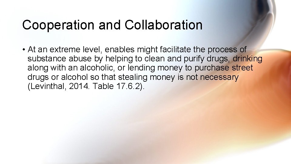 Cooperation and Collaboration • At an extreme level, enables might facilitate the process of