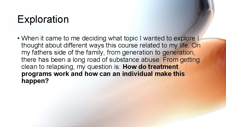 Exploration • When it came to me deciding what topic I wanted to explore