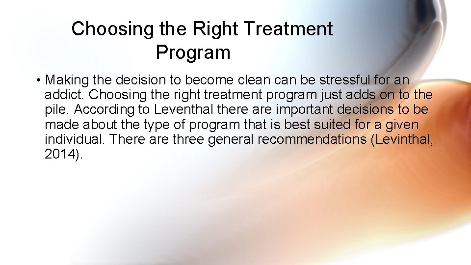 Choosing the Right Treatment Program • Making the decision to become clean can be