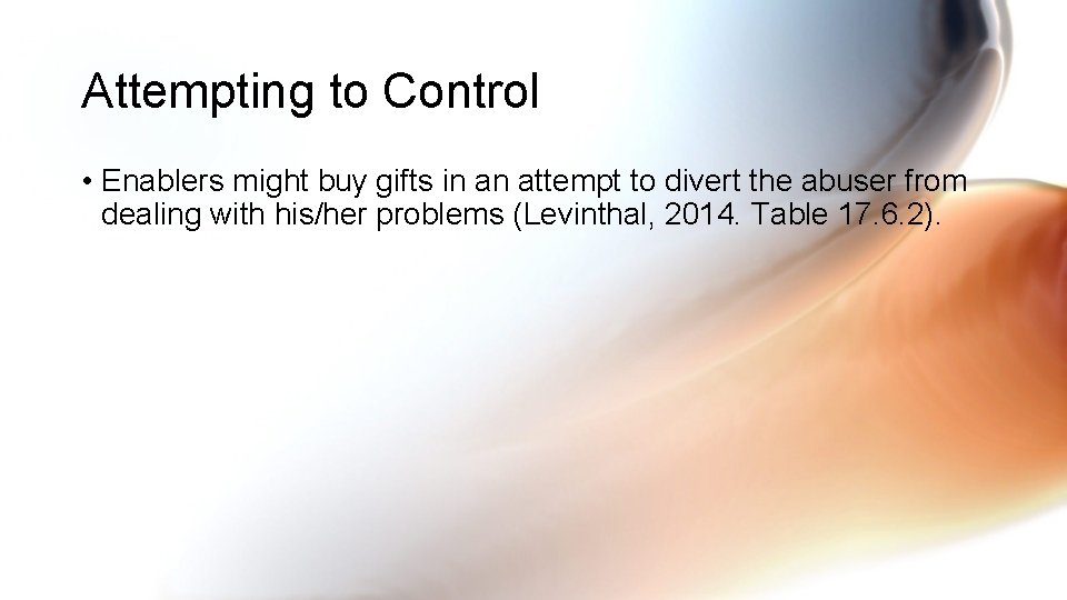 Attempting to Control • Enablers might buy gifts in an attempt to divert the