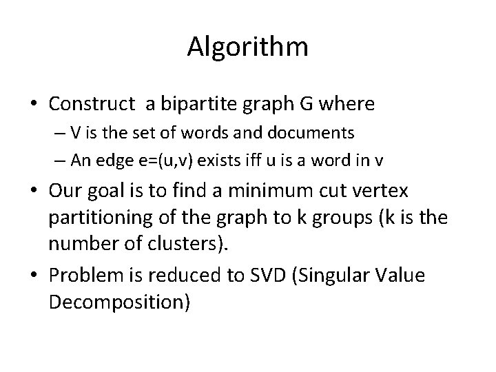 Algorithm • Construct a bipartite graph G where – V is the set of