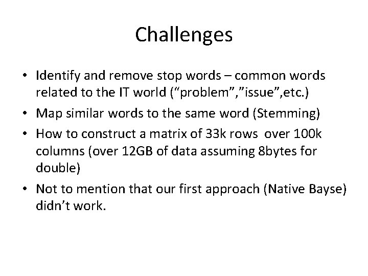 Challenges • Identify and remove stop words – common words related to the IT