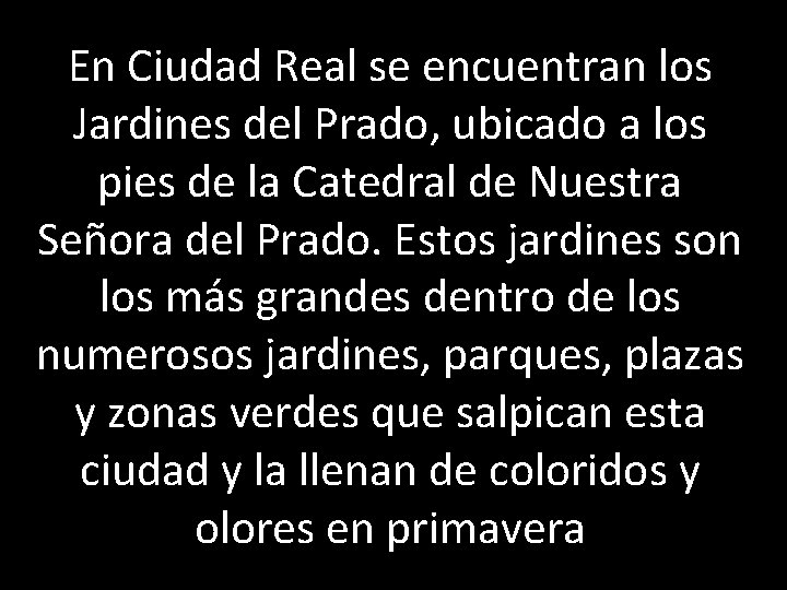 En Ciudad Real se encuentran los Jardines del Prado, ubicado a los pies de