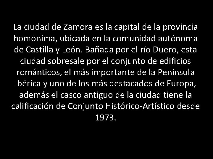 La ciudad de Zamora es la capital de la provincia homónima, ubicada en la