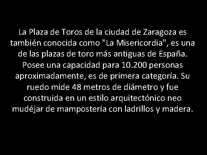 La Plaza de Toros de la ciudad de Zaragoza es también conocida como "La