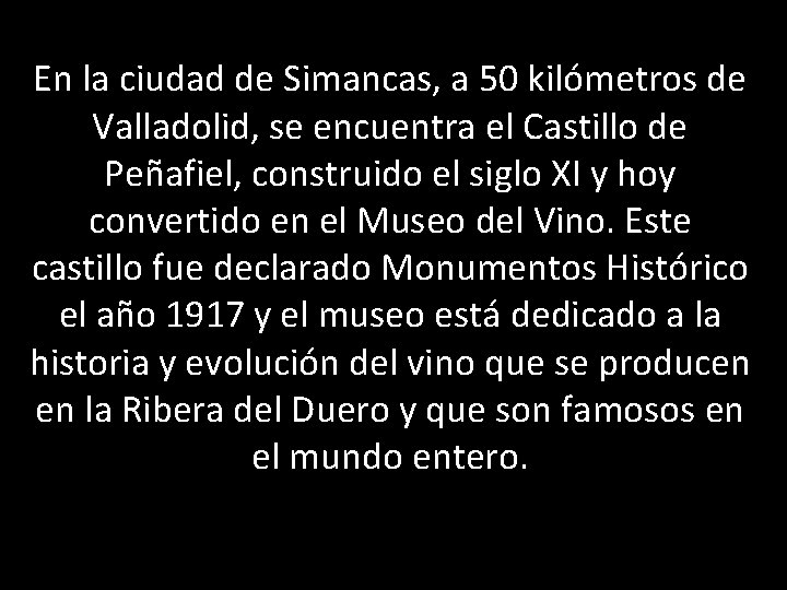 En la ciudad de Simancas, a 50 kilómetros de Valladolid, se encuentra el Castillo