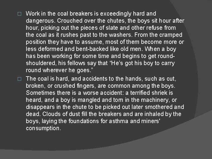 Work in the coal breakers is exceedingly hard and dangerous. Crouched over the chutes,