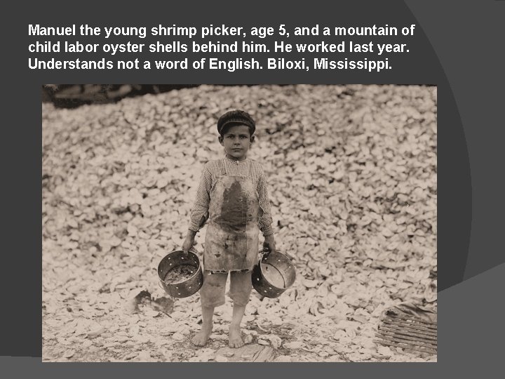 Manuel the young shrimp picker, age 5, and a mountain of child labor oyster