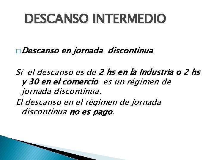 DESCANSO INTERMEDIO � Descanso en jornada discontinua Sí el descanso es de 2 hs