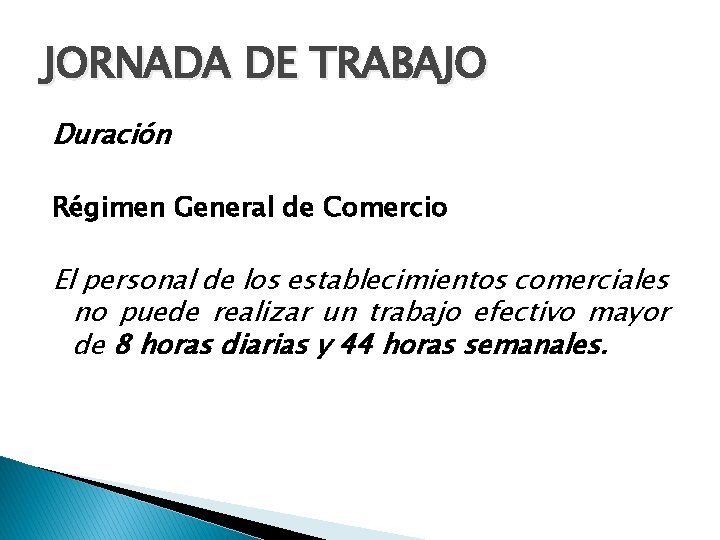 JORNADA DE TRABAJO Duración Régimen General de Comercio El personal de los establecimientos comerciales