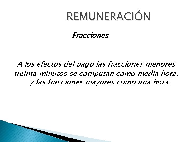 REMUNERACIÓN Fracciones A los efectos del pago las fracciones menores treinta minutos se computan