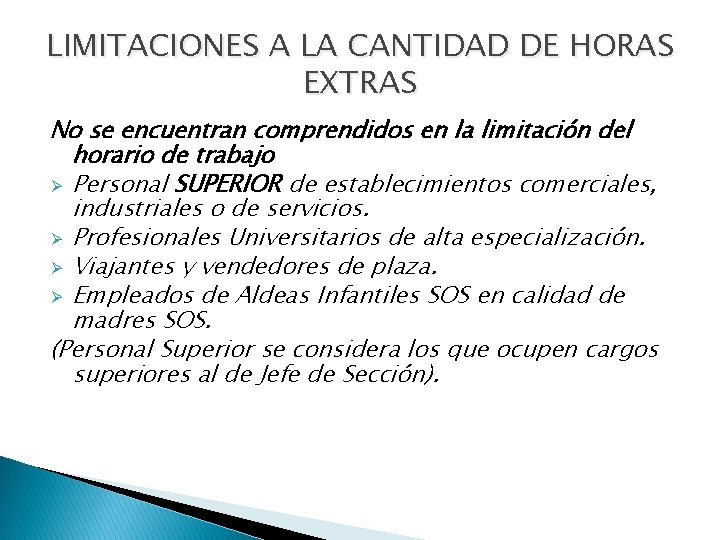 LIMITACIONES A LA CANTIDAD DE HORAS EXTRAS No se encuentran comprendidos en la limitación