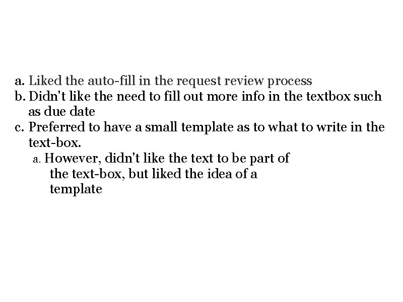 SUBJECT FINDINGS - REQUEST REVIEW a. Liked the auto-fill in the request review process