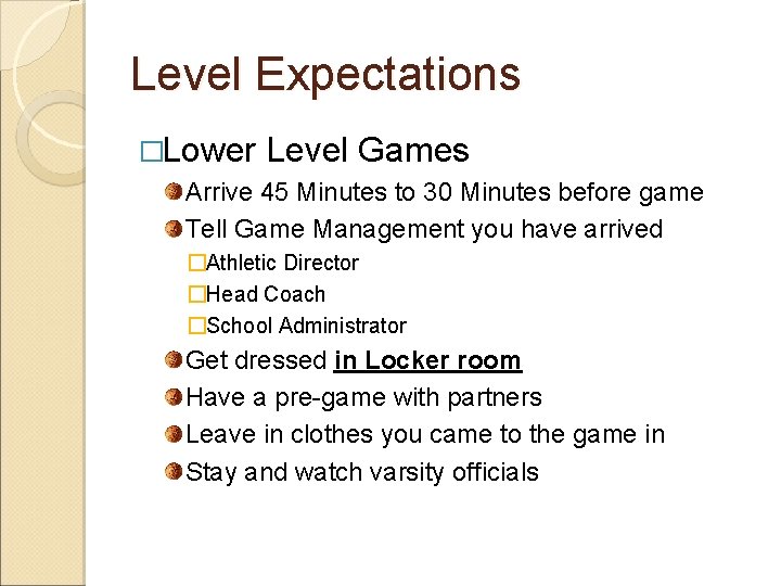 Level Expectations �Lower Level Games Arrive 45 Minutes to 30 Minutes before game Tell