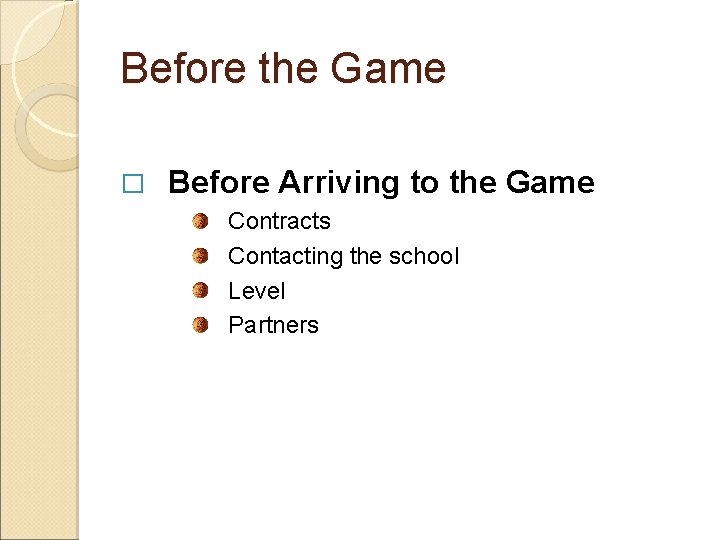 Before the Game � Before Arriving to the Game Contracts Contacting the school Level