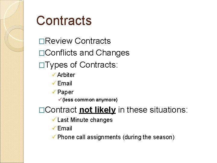 Contracts �Review Contracts �Conflicts and Changes �Types of Contracts: ü Arbiter ü Email ü
