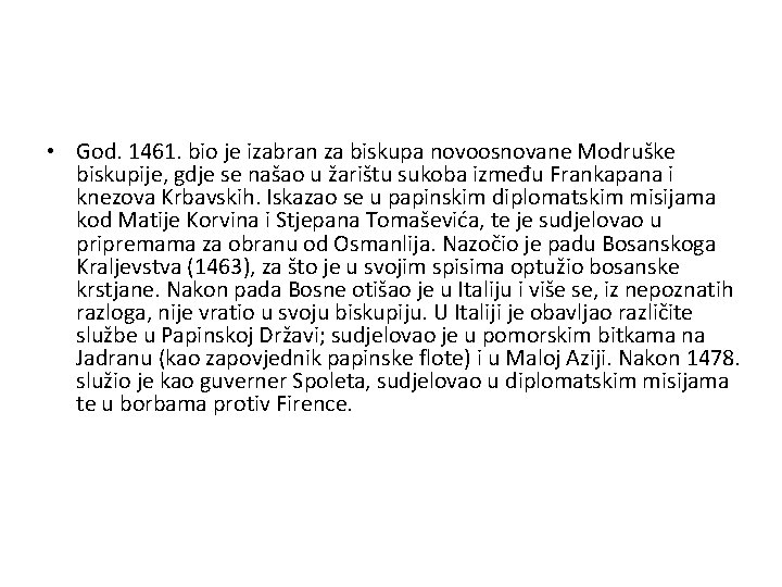  • God. 1461. bio je izabran za biskupa novoosnovane Modruške biskupije, gdje se