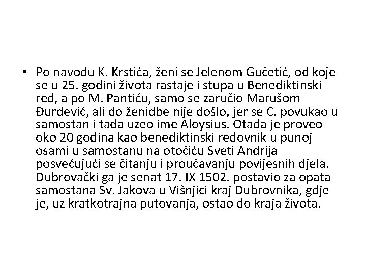  • Po navodu K. Krstića, ženi se Jelenom Gučetić, od koje se u