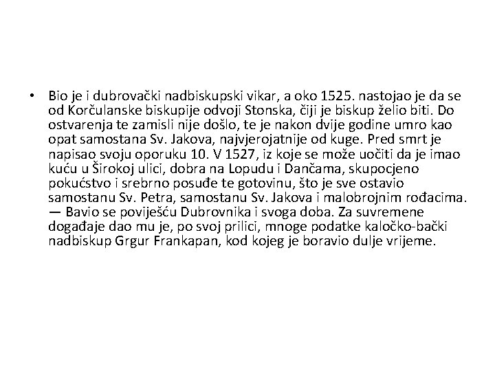  • Bio je i dubrovački nadbiskupski vikar, a oko 1525. nastojao je da