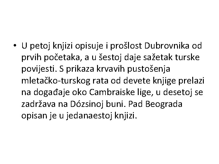  • U petoj knjizi opisuje i prošlost Dubrovnika od prvih početaka, a u