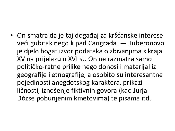  • On smatra da je taj događaj za kršćanske interese veći gubitak nego