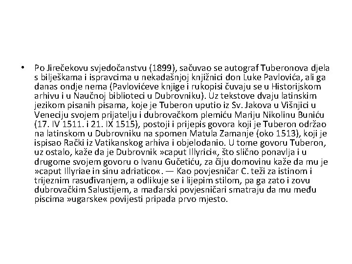  • Po Jirečekovu svjedočanstvu (1899), sačuvao se autograf Tuberonova djela s bilješkama i